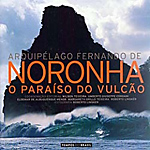 ARQUIPÉLAGO FERNANDO DE NORONHA - O PARAÍSO DO VULCÃO. Textos de Wilson Teixeira, Margareth Grillo Liliane Goldi, entre outros